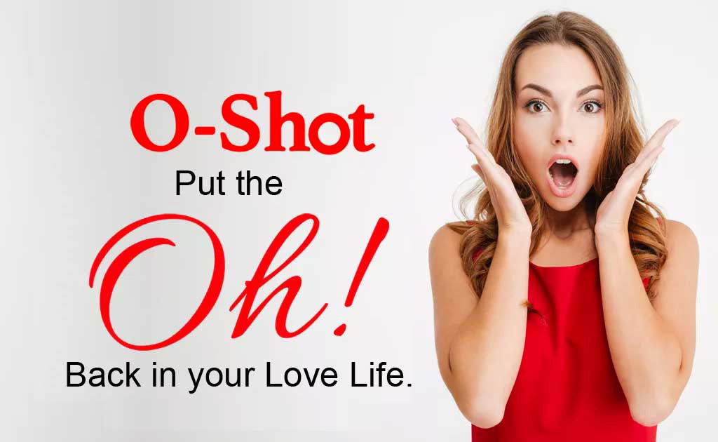 O-Shot (Orgasm Shot) SKINFUDGE® - Dermatology, Aesthetic & Laser Center